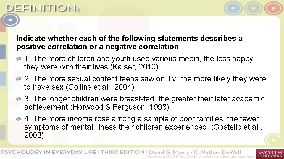 Indicate whether each of the following statements describes a positive correlation or a negative