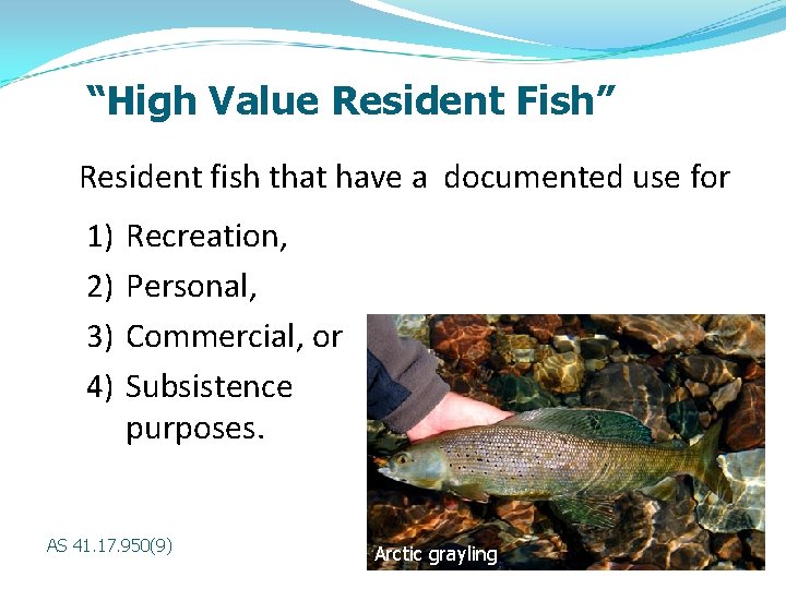 “High Value Resident Fish” Resident fish that have a documented use for 1) 2)