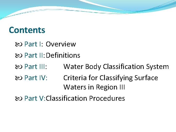 Contents Part I: Overview Part II: Definitions Part III: Water Body Classification System Part