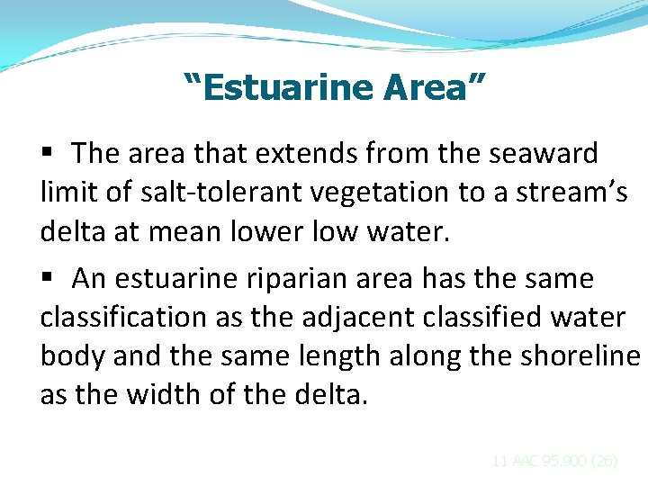 “Estuarine Area” § The area that extends from the seaward limit of salt-tolerant vegetation