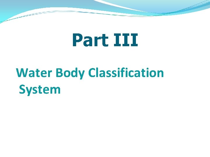 Part III Water Body Classification System 