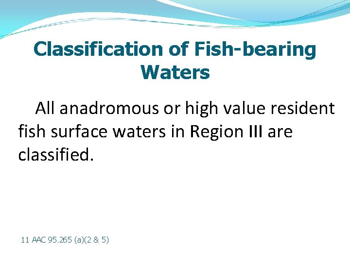 Classification of Fish-bearing Waters All anadromous or high value resident fish surface waters in