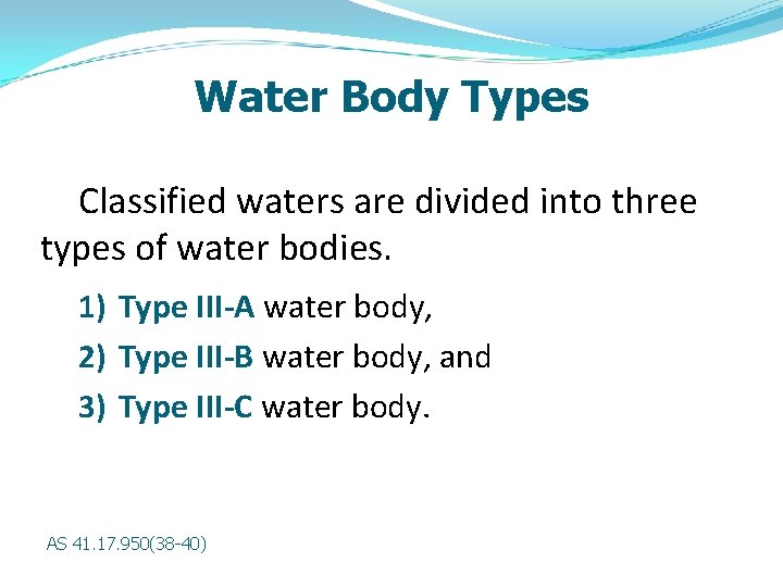 Water Body Types Classified waters are divided into three types of water bodies. 1)