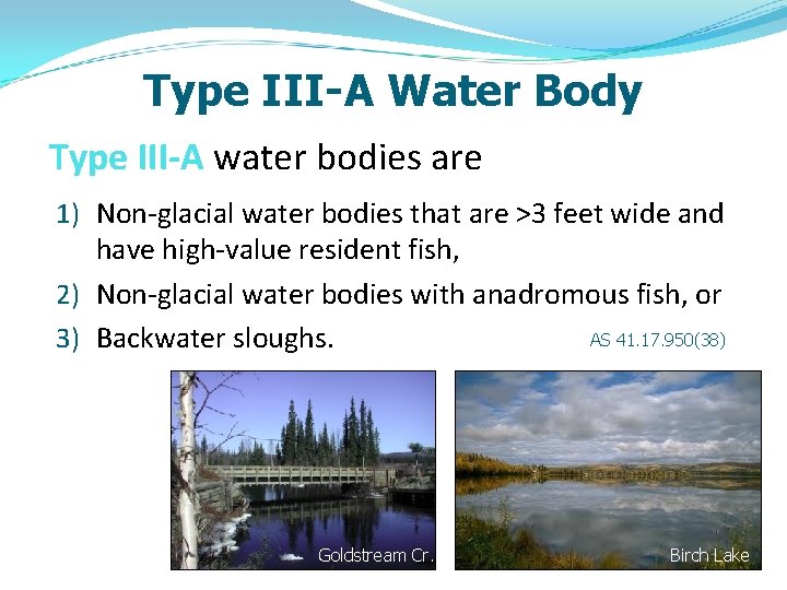 Type III-A Water Body Type III-A water bodies are 1) Non-glacial water bodies that