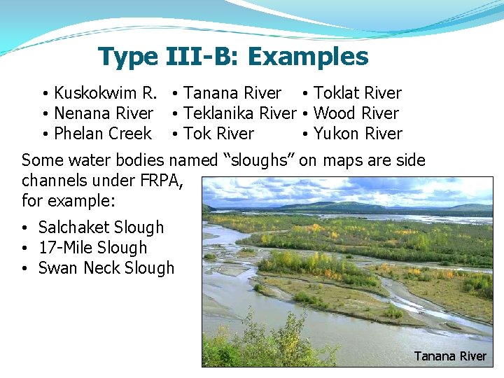 Type III-B: Examples • Kuskokwim R. • Tanana River • Toklat River • Nenana