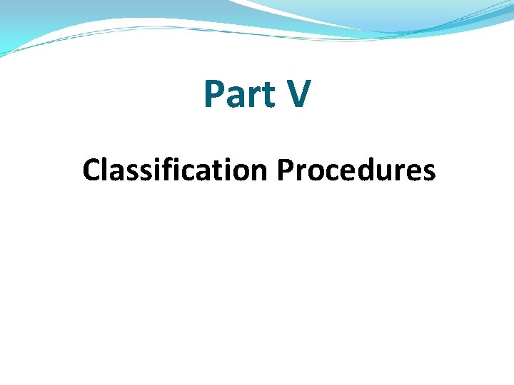Part V Classification Procedures 