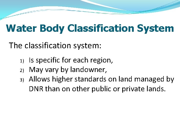 Water Body Classification System The classification system: 1) 2) 3) Is specific for each