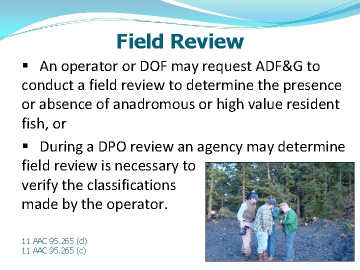 Field Review § An operator or DOF may request ADF&G to conduct a field