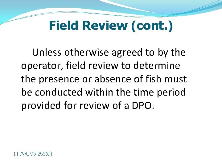 Field Review (cont. ) Unless otherwise agreed to by the operator, field review to