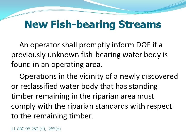 New Fish-bearing Streams An operator shall promptly inform DOF if a previously unknown fish-bearing
