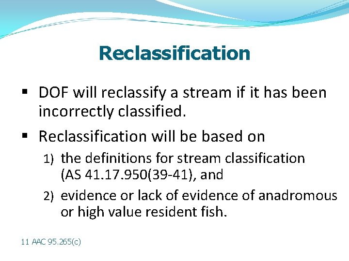 Reclassification § DOF will reclassify a stream if it has been incorrectly classified. §