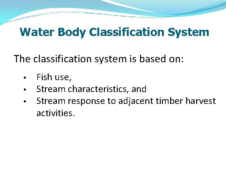 Water Body Classification System The classification system is based on: § § § Fish