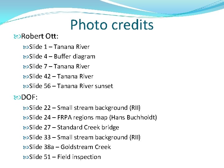  Robert Ott: Photo credits Slide 1 – Tanana River Slide 4 – Buffer