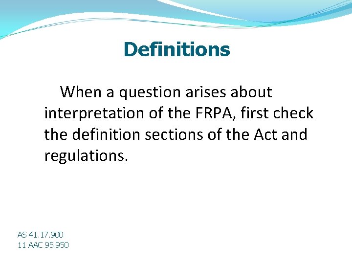 Definitions When a question arises about interpretation of the FRPA, first check the definition