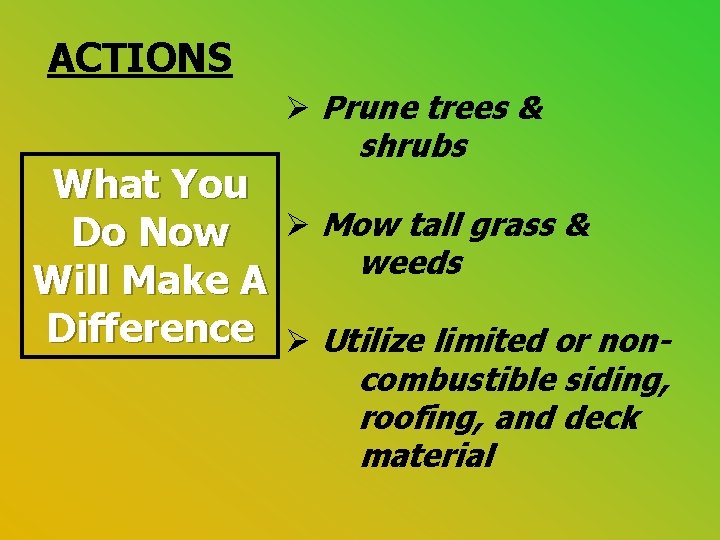 ACTIONS Ø Prune trees & shrubs What You Do Now Ø Mow tall grass