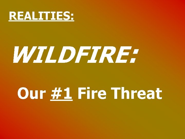 REALITIES: WILDFIRE: Our #1 Fire Threat 