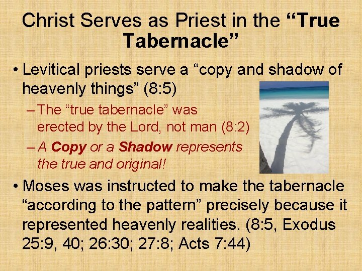 Christ Serves as Priest in the “True Tabernacle” • Levitical priests serve a “copy