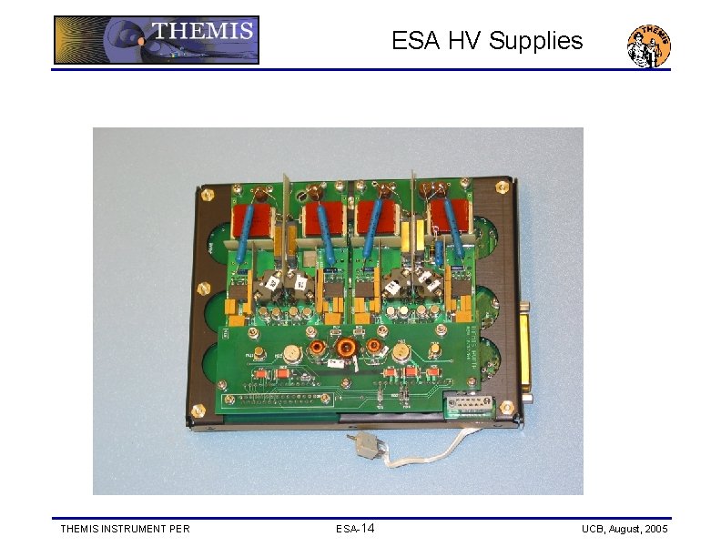 ESA HV Supplies THEMIS INSTRUMENT PER ESA-14 UCB, August, 2005 