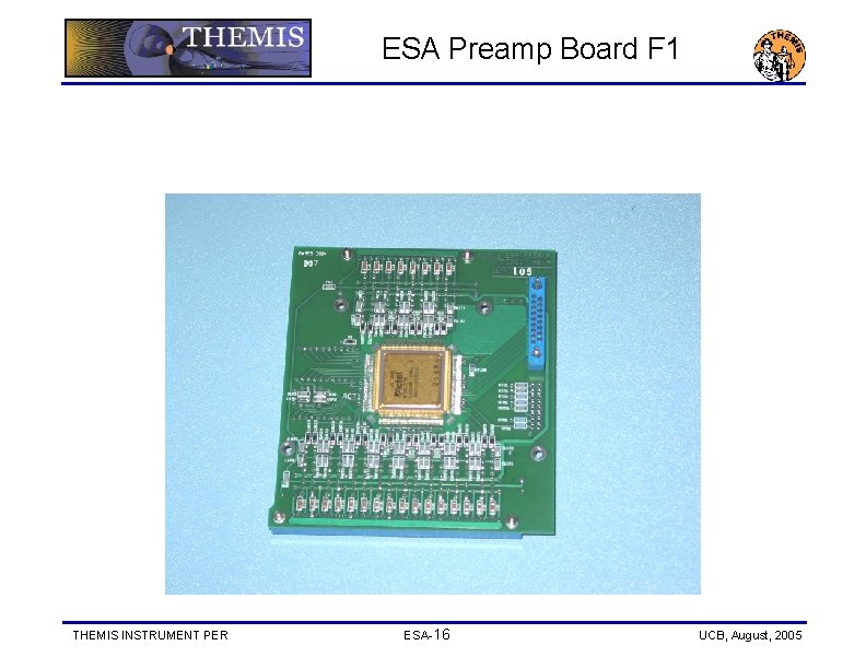 ESA Preamp Board F 1 THEMIS INSTRUMENT PER ESA-16 UCB, August, 2005 