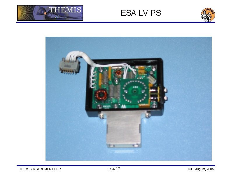 ESA LV PS THEMIS INSTRUMENT PER ESA-17 UCB, August, 2005 