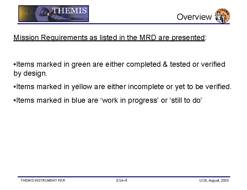 Overview Mission Requirements as listed in the MRD are presented: • Items marked in