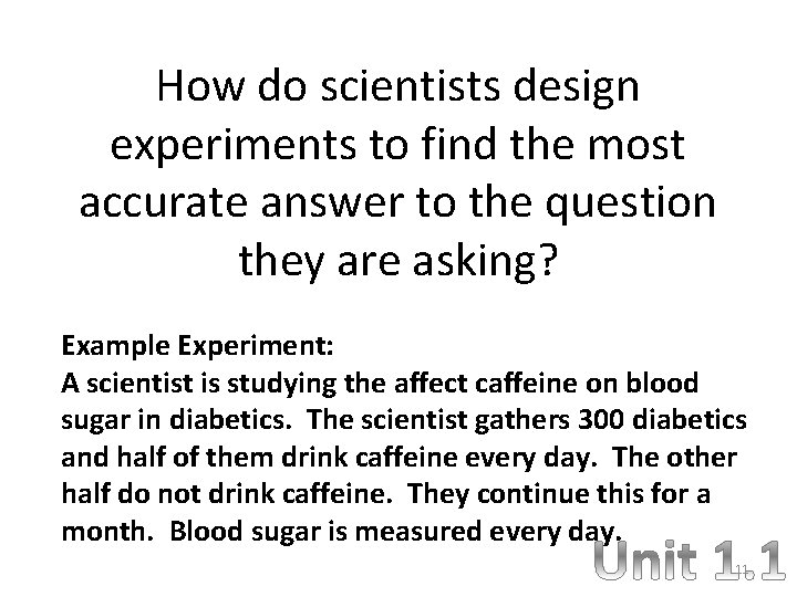 How do scientists design experiments to find the most accurate answer to the question