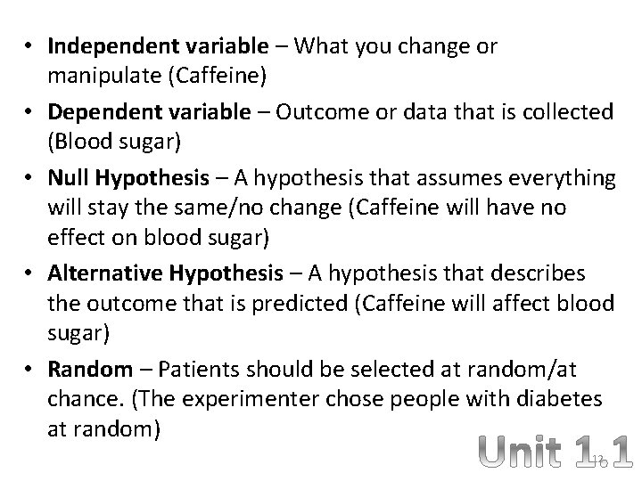  • Independent variable – What you change or manipulate (Caffeine) • Dependent variable