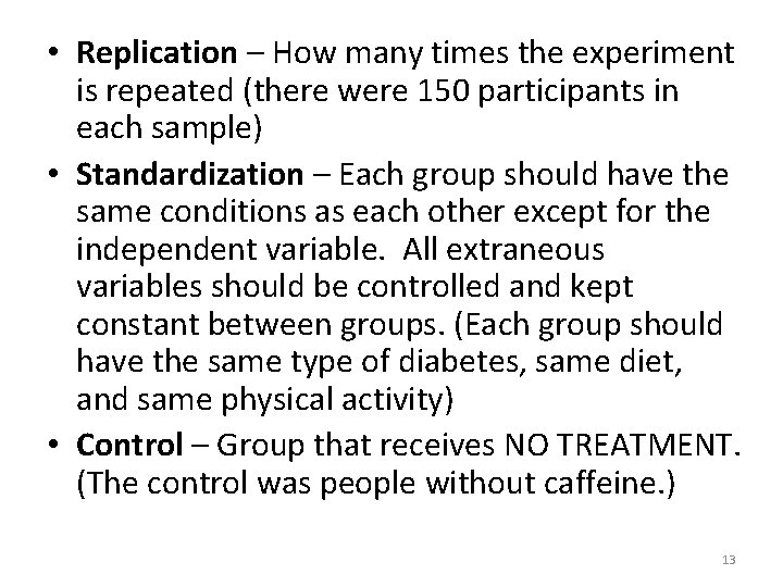  • Replication – How many times the experiment is repeated (there were 150