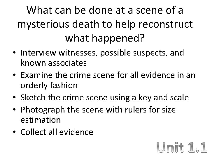What can be done at a scene of a mysterious death to help reconstruct