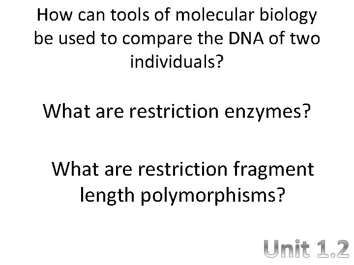 How can tools of molecular biology be used to compare the DNA of two
