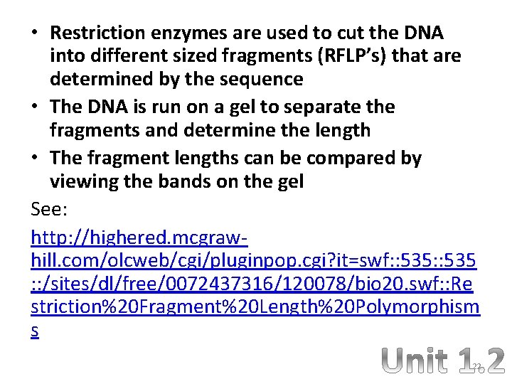  • Restriction enzymes are used to cut the DNA into different sized fragments