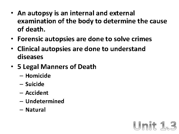  • An autopsy is an internal and external examination of the body to
