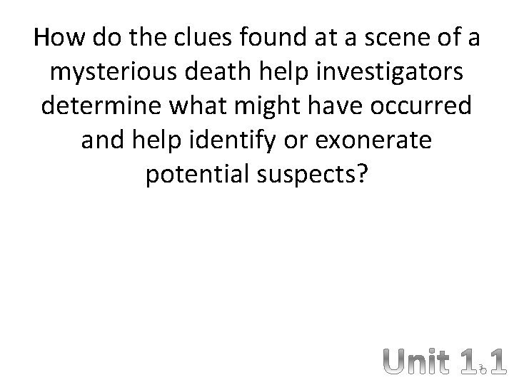 How do the clues found at a scene of a mysterious death help investigators