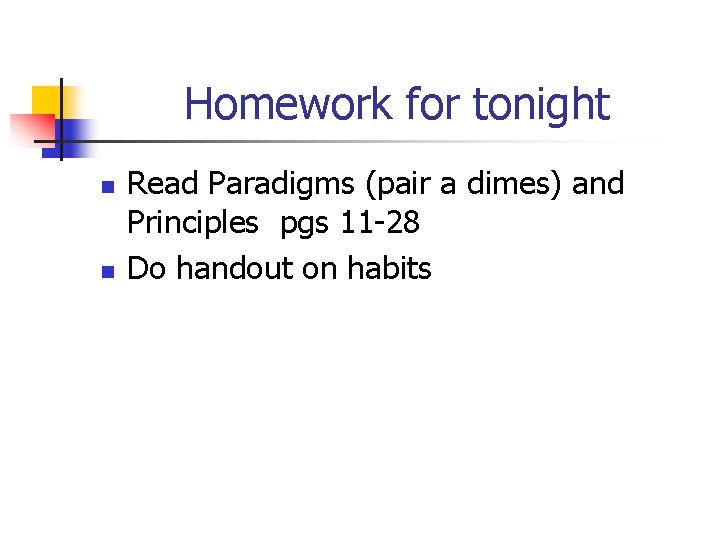 Homework for tonight n n Read Paradigms (pair a dimes) and Principles pgs 11