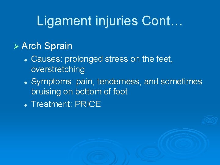Ligament injuries Cont… Ø Arch Sprain l l l Causes: prolonged stress on the