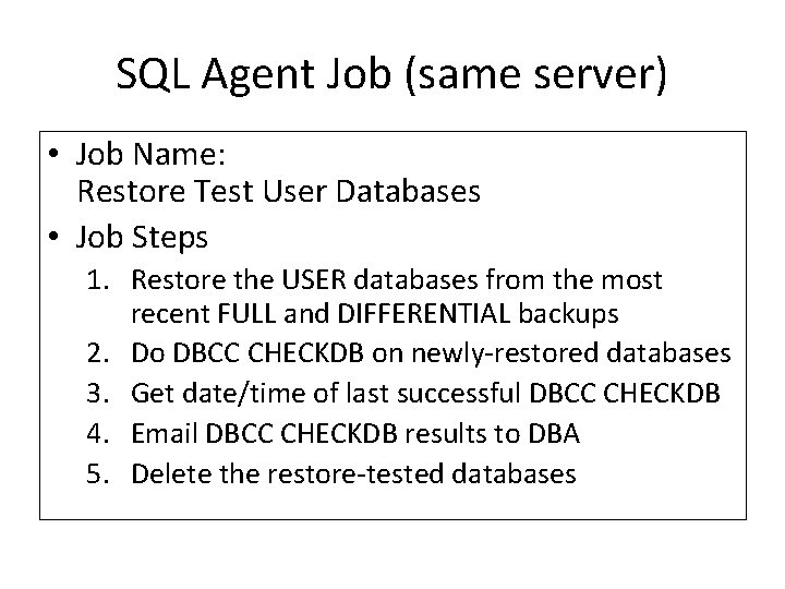 SQL Agent Job (same server) • Job Name: Restore Test User Databases • Job