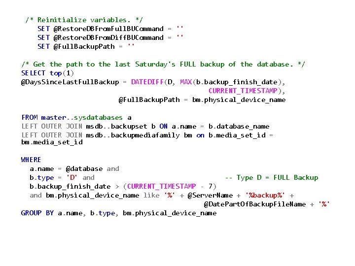 /* Reinitialize variables. */ SET @Restore. DBFrom. Full. BUCommand = '' SET @Restore. DBFrom.