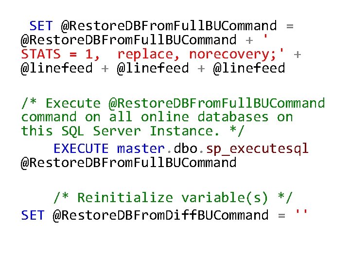 SET @Restore. DBFrom. Full. BUCommand = @Restore. DBFrom. Full. BUCommand + ' STATS =