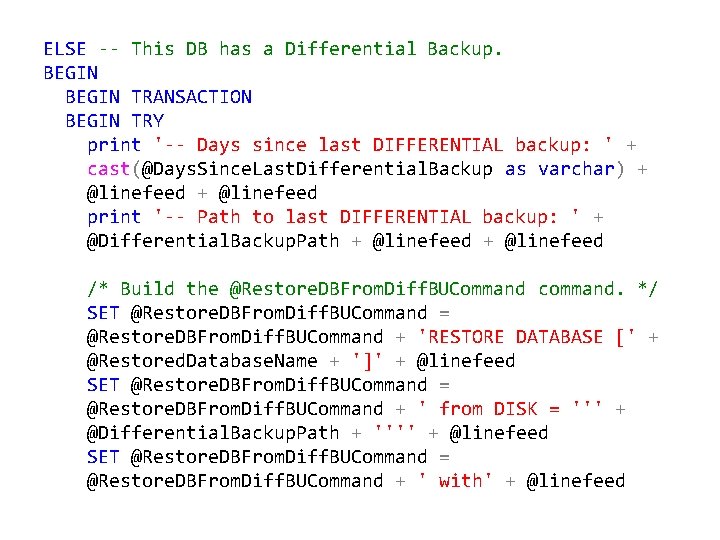 ELSE -- This DB has a Differential Backup. BEGIN TRANSACTION BEGIN TRY print '--