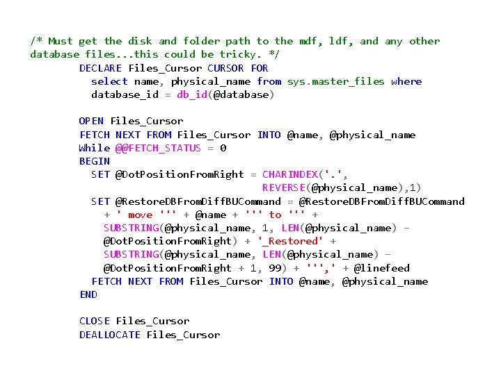 /* Must get the disk and folder path to the mdf, ldf, and any