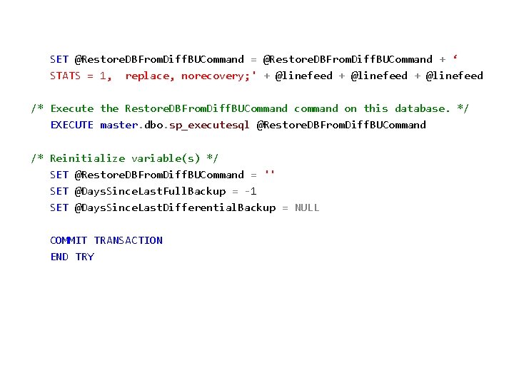 SET @Restore. DBFrom. Diff. BUCommand = @Restore. DBFrom. Diff. BUCommand + ‘ STATS =