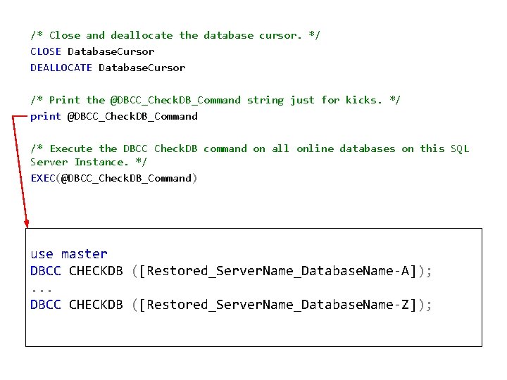 /* Close and deallocate the database cursor. */ CLOSE Database. Cursor DEALLOCATE Database. Cursor