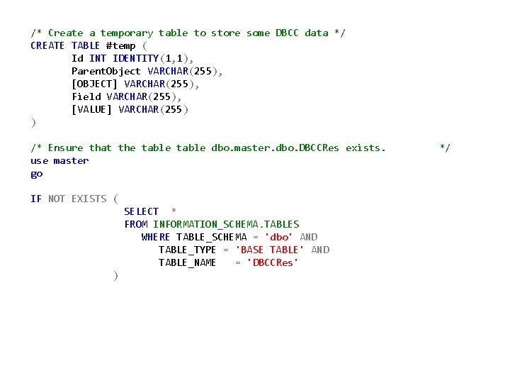 /* Create a temporary table to store some DBCC data */ CREATE TABLE #temp