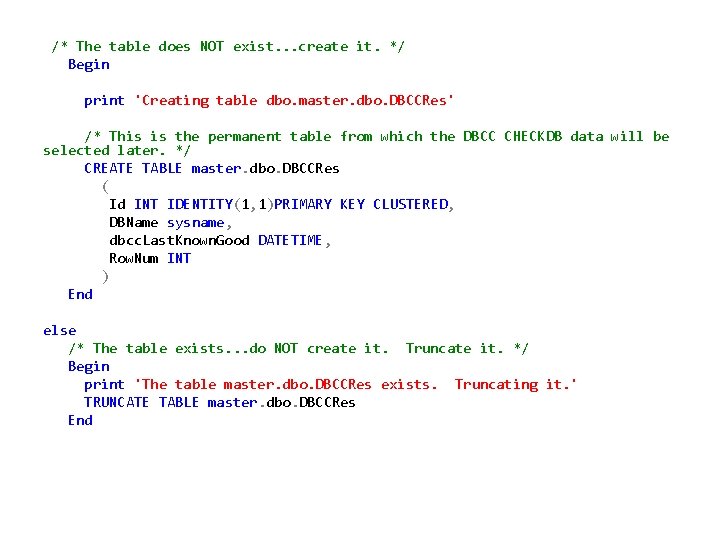 /* The table does NOT exist. . . create it. */ Begin print 'Creating