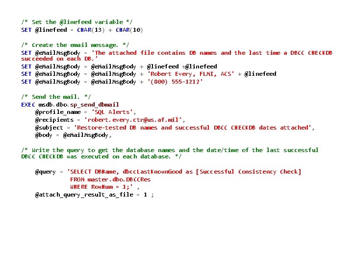 /* Set the @linefeed variable */ SET @linefeed = CHAR(13) + CHAR(10) /* Create
