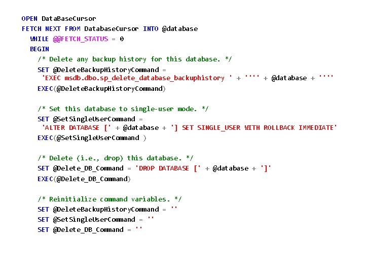OPEN Data. Base. Cursor FETCH NEXT FROM Database. Cursor INTO @database WHILE @@FETCH_STATUS =