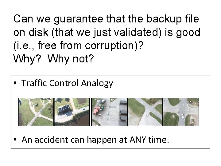 Can we guarantee that the backup file on disk (that we just validated) is
