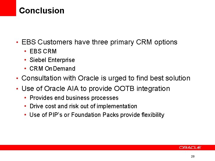 Conclusion • EBS Customers have three primary CRM options • EBS CRM • Siebel