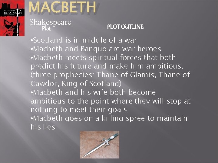 MACBETH Shakespeare Plot PLOT OUTLINE • Scotland is in middle of a war •
