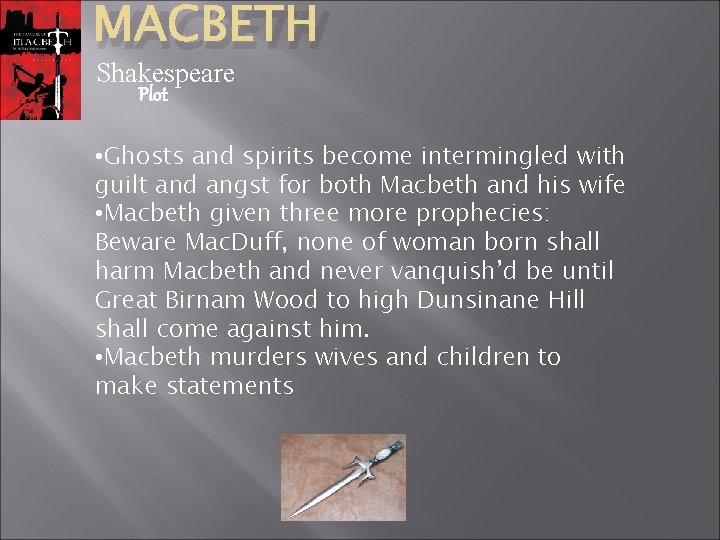 MACBETH Shakespeare Plot • Ghosts and spirits become intermingled with guilt and angst for